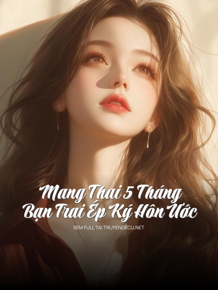 Mang Thai 5 Tháng, Bạn Trai Ép Ký Hôn Ước