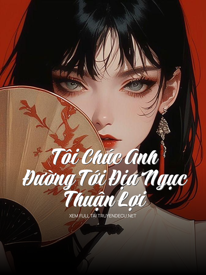 Tôi Chúc Anh Đường Tới Địa Ngục Thuận Lợi