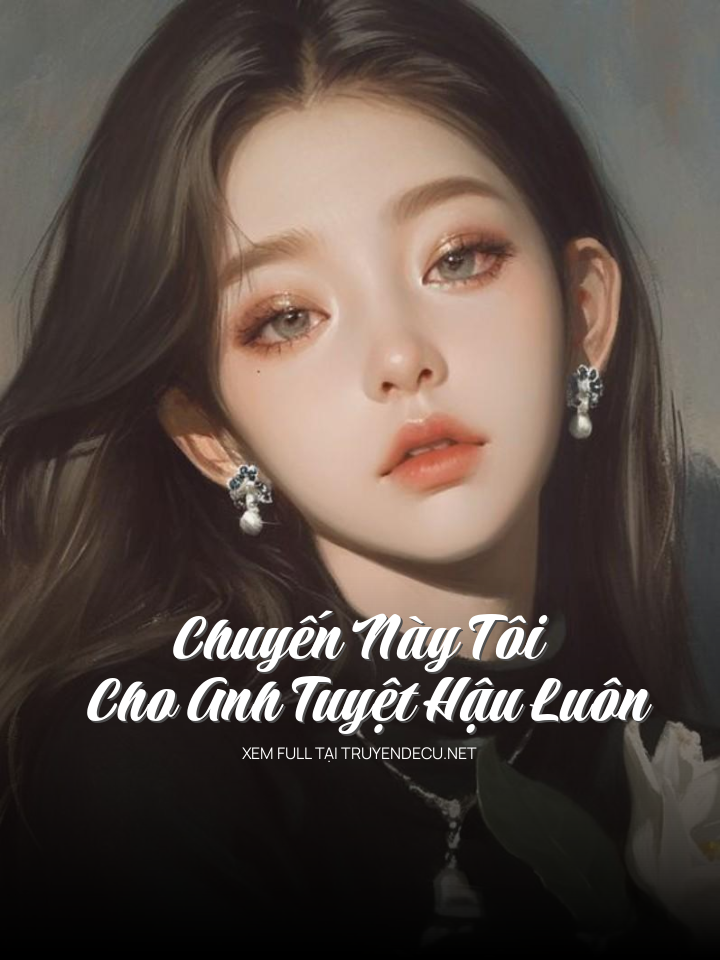 Chuyến Này Tôi Cho Anh Tuyệt Hậu Luôn