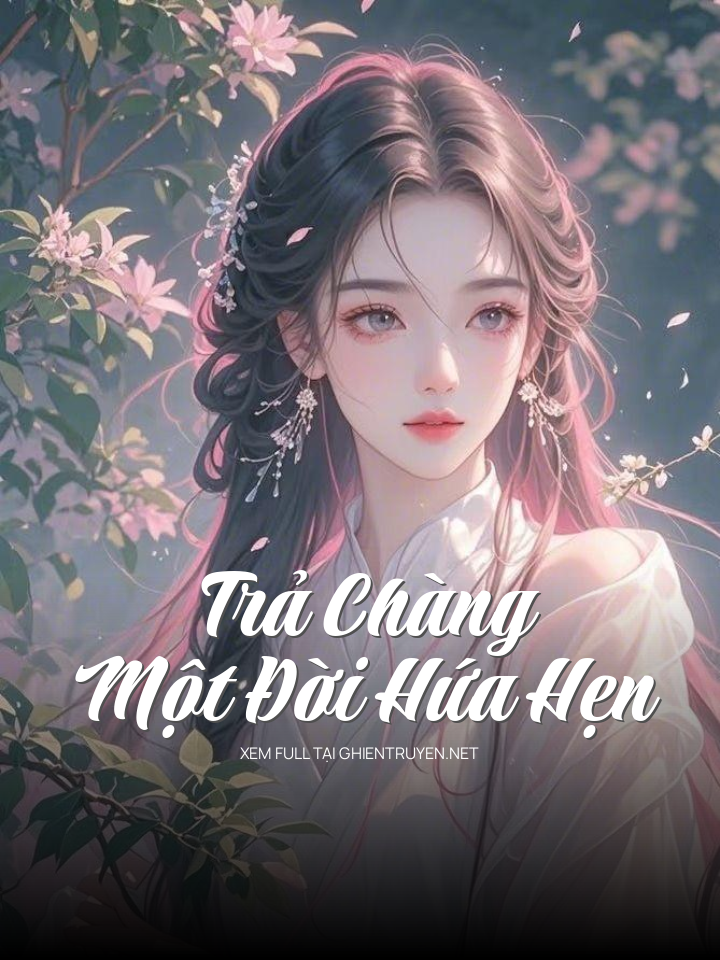 Trả Chàng Một Đời Hứa Hẹn