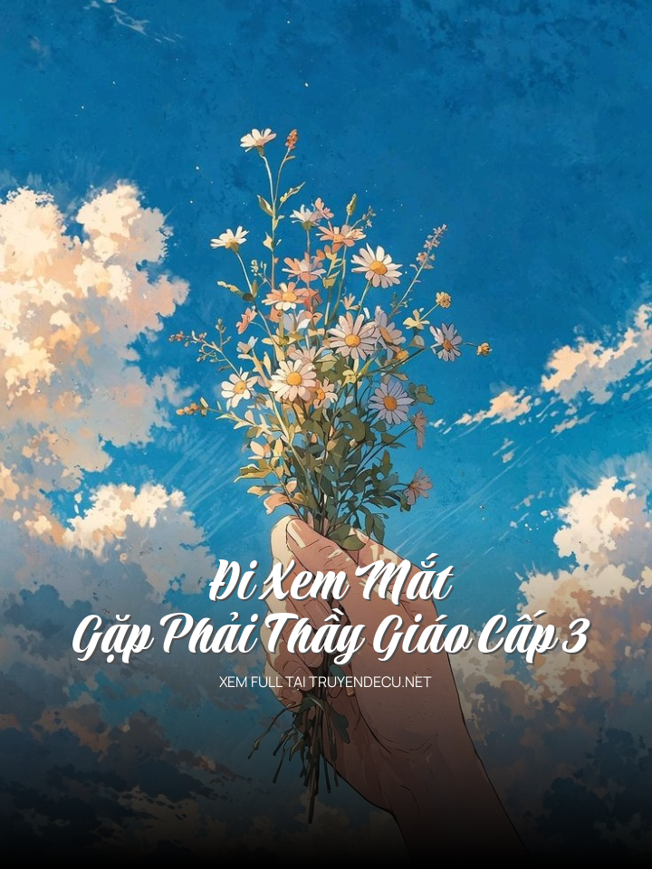 Đi Xem Mắt Gặp Phải Thầy Giáo Cấp 3