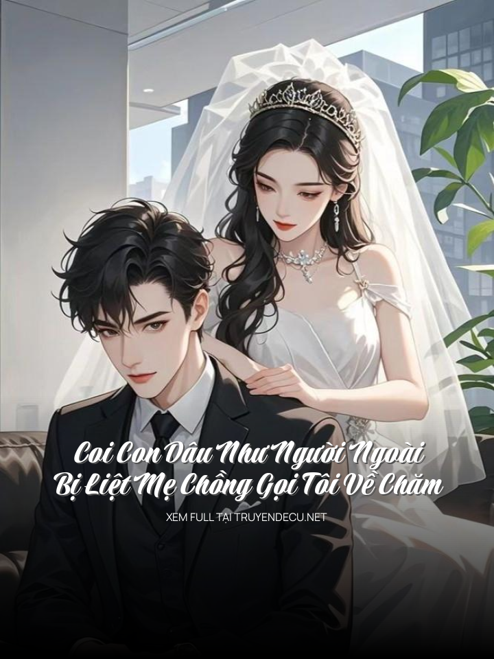 Coi Con Dâu Như Người Ngoài, Bị Liệt Mẹ Chồng Gọi Tôi Về Chăm