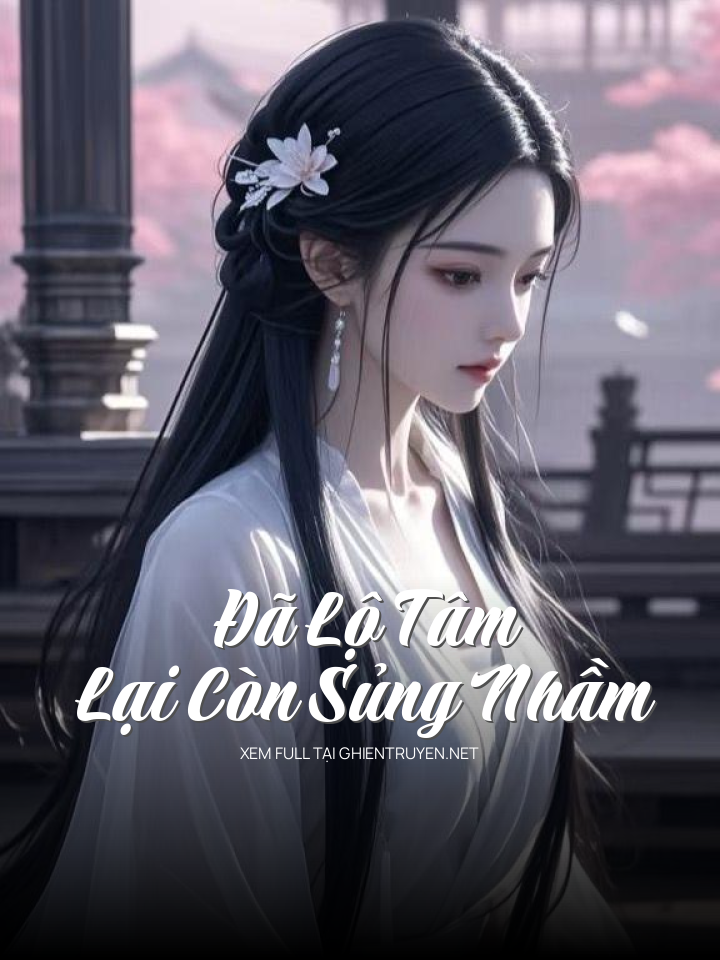 Đã Lộ Tâm, Lại Còn Sủng Nhầm