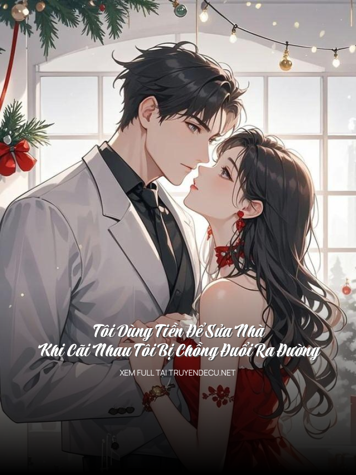 Tôi Dùng Tiền Để Sửa Nhà, Khi Cãi Nhau Tôi Bị Chồng Đuổi Ra Đường