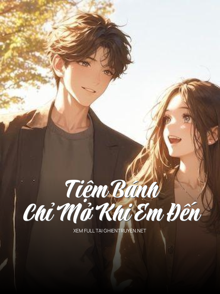 Tiệm Bánh Chỉ Mở Khi Em Đến