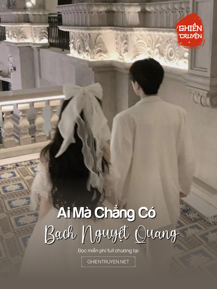 Ai Mà Chẳng Có Bạch Nguyệt Quang