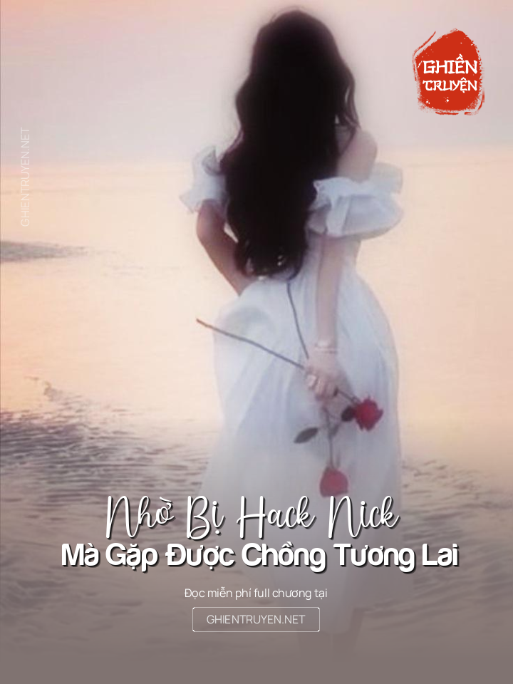 Nhờ Bị Hack Nick Mà Gặp Được Chồng Tương Lai