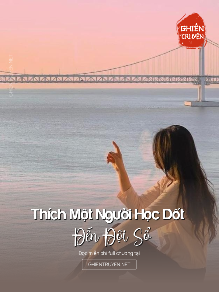 Thích Một Người Học Dốt Đến Đội Sổ
