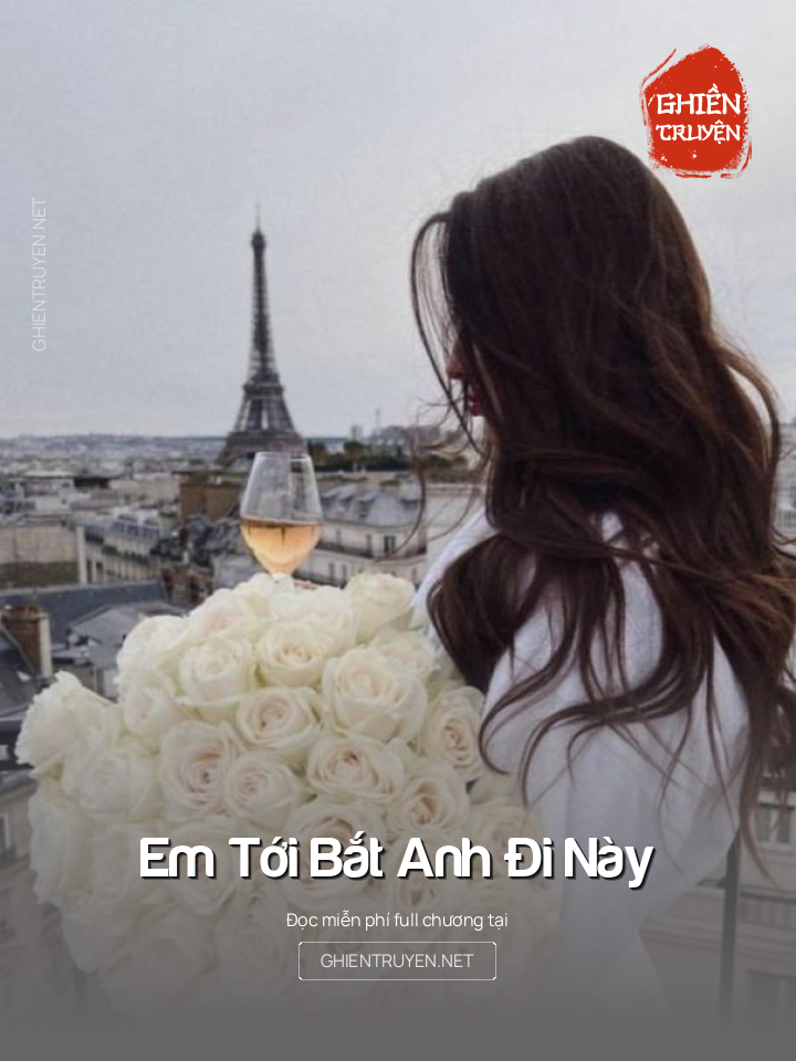 Em Tới Bắt Anh Đi Này