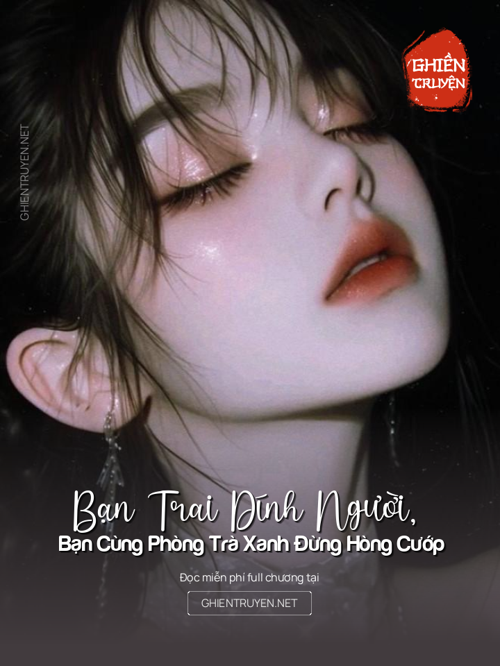 Bạn Trai Dính Người, Bạn Cùng Phòng Trà Xanh Đừng Hòng Cướp