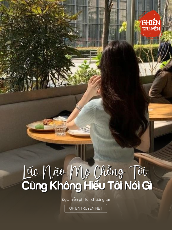 Lúc Nào Mẹ Chồng Tôi Cũng Không Hiểu Tôi Nói Gì