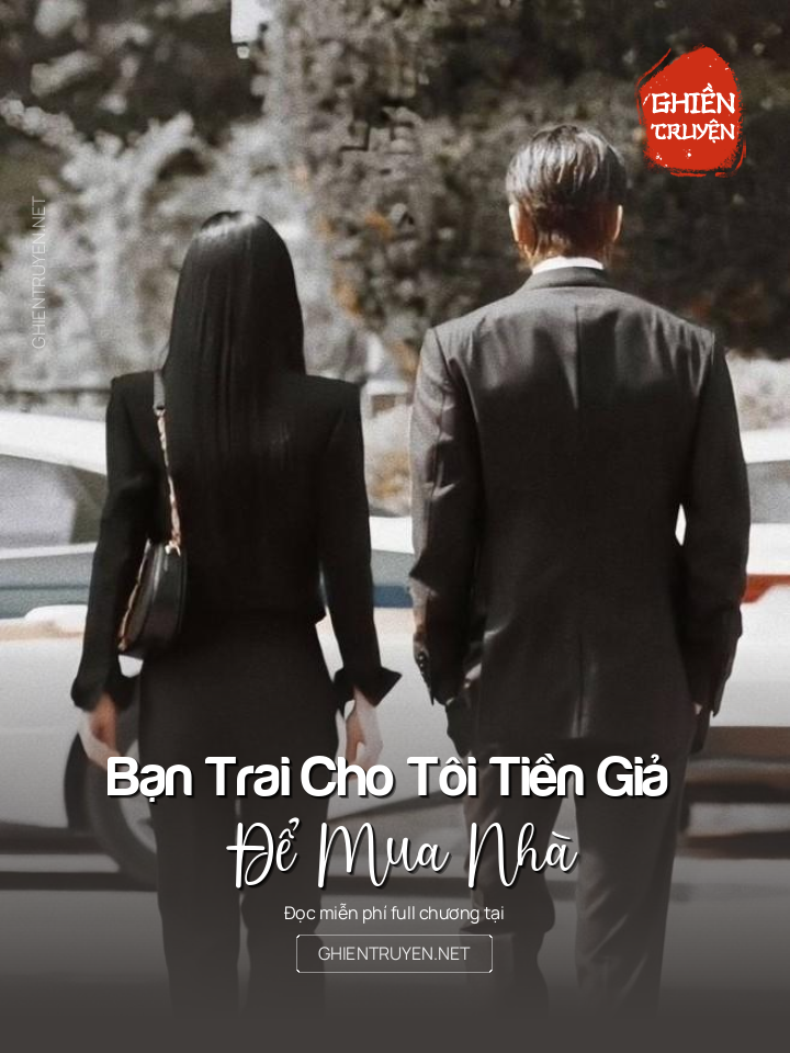 Bạn Trai Cho Tôi Tiền Giả Để Mua Nhà