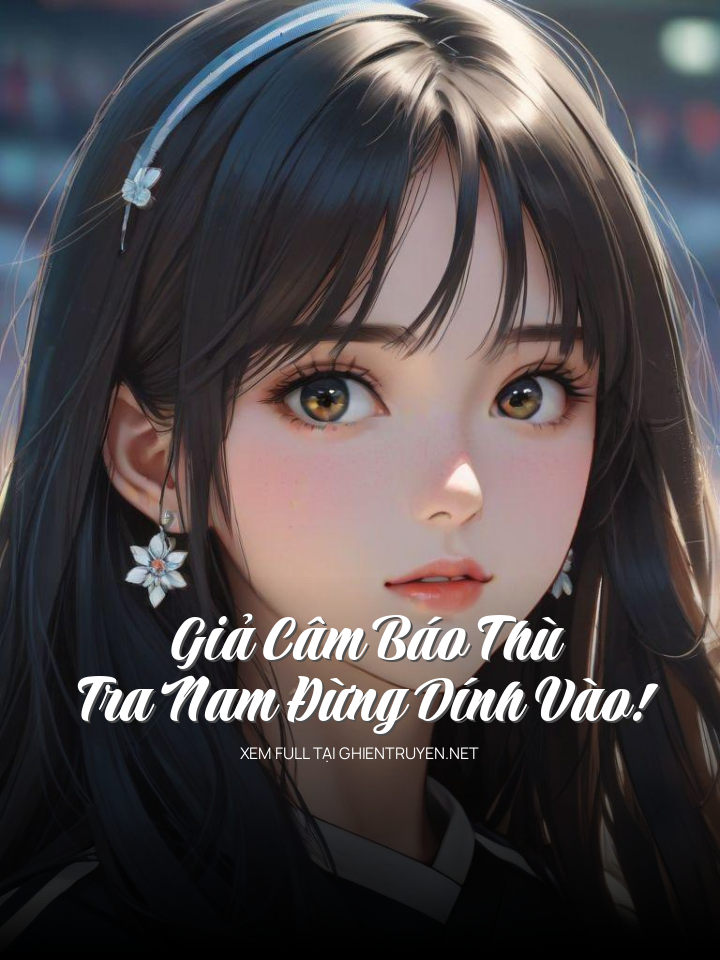 Giả Câm Báo Thù, Tra Nam Đừng Dính Vào!