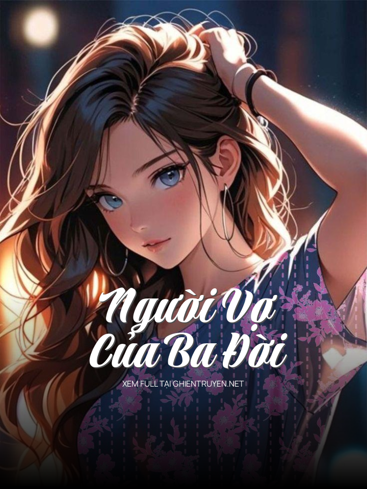 Người Vợ Của Ba Đời