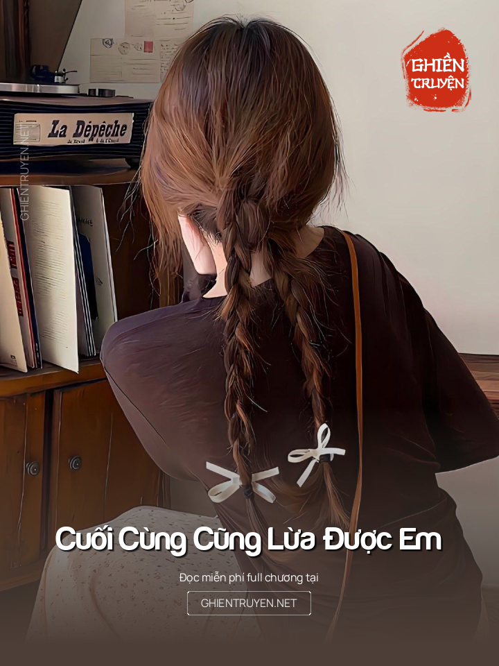 Cuối Cùng Cũng Lừa Được Em