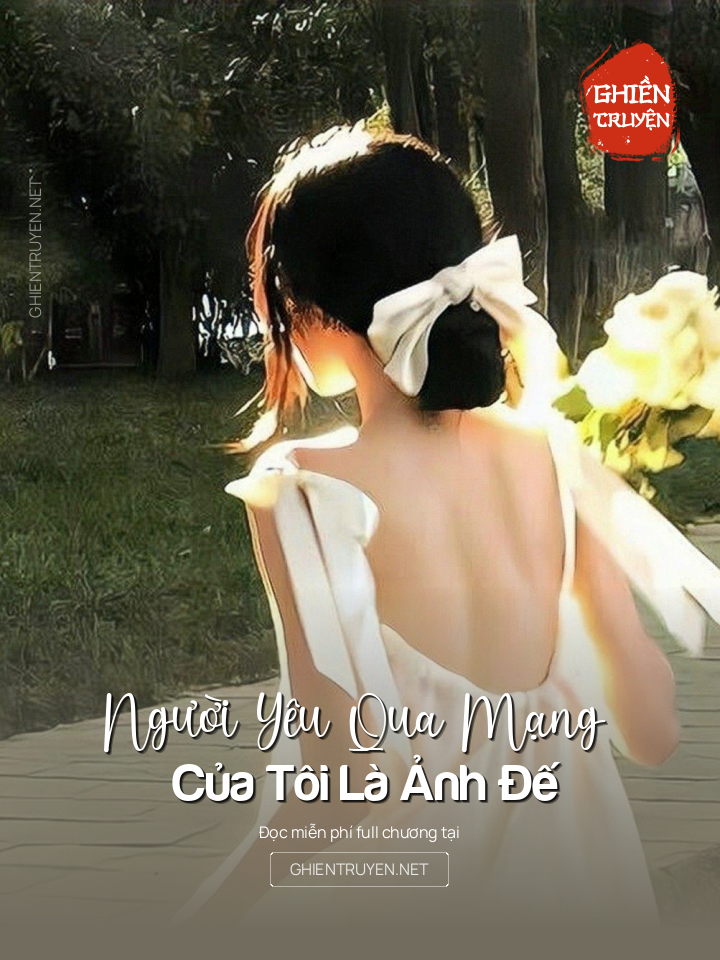 Người Yêu Qua Mạng Của Tôi Là Ảnh Đế