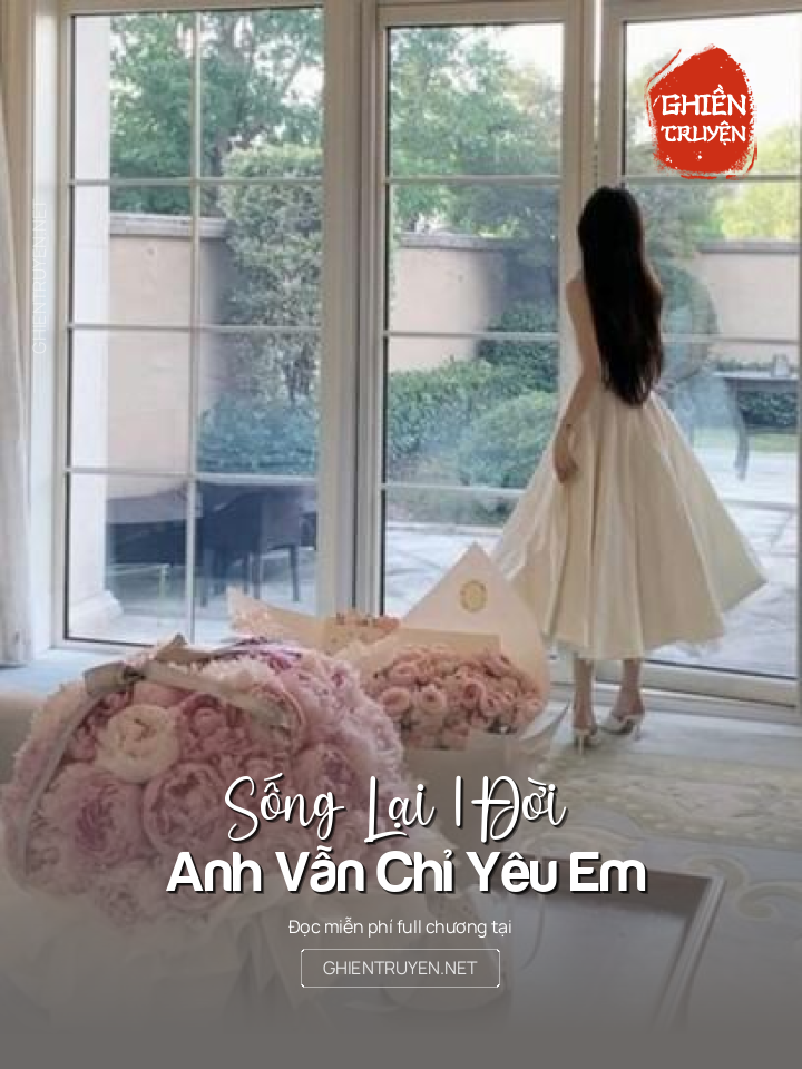 Sống Lại 1 Đời Anh Vẫn Chỉ Yêu Em