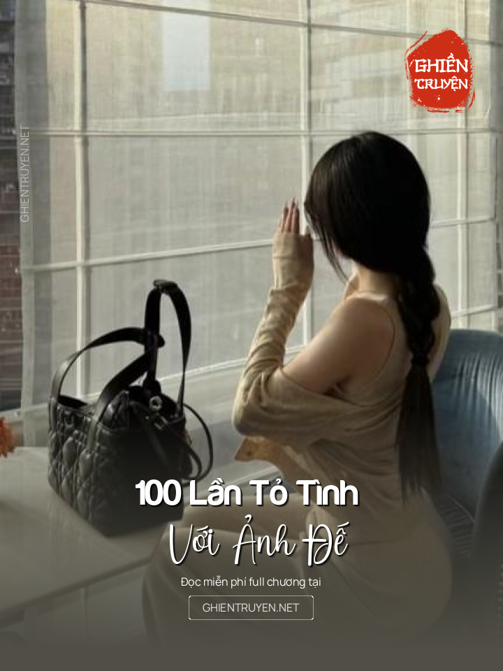 100 Lần Tỏ Tình Với Ảnh Đế