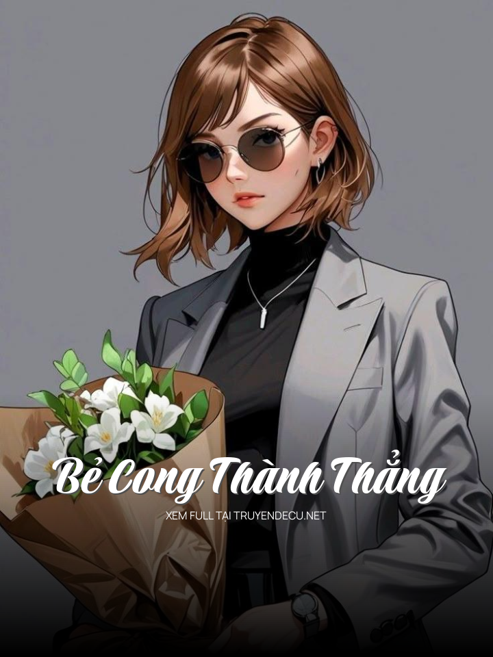 Bẻ Cong Thành Thẳng