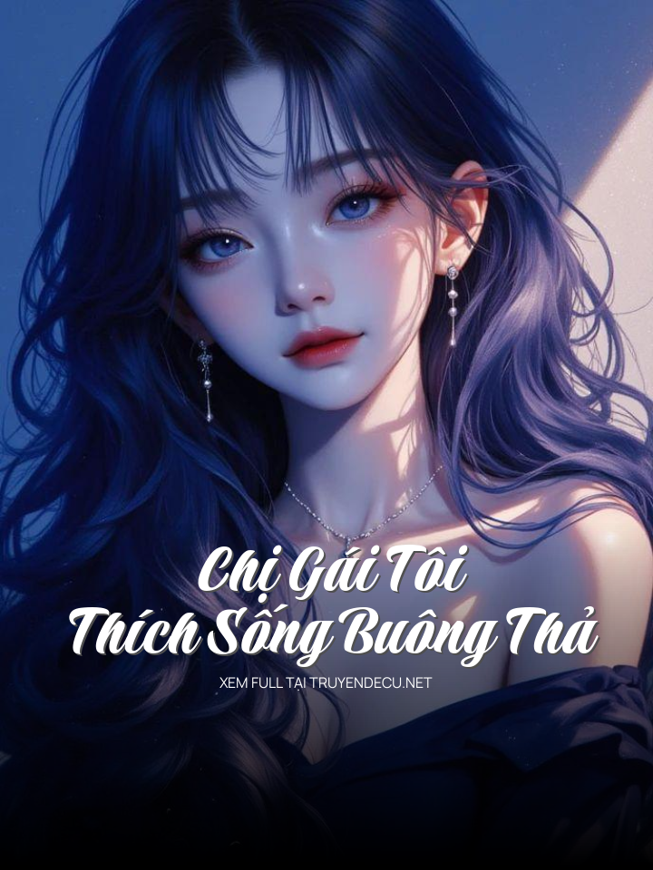 Chị Gái Tôi Thích Sống Buông Thả