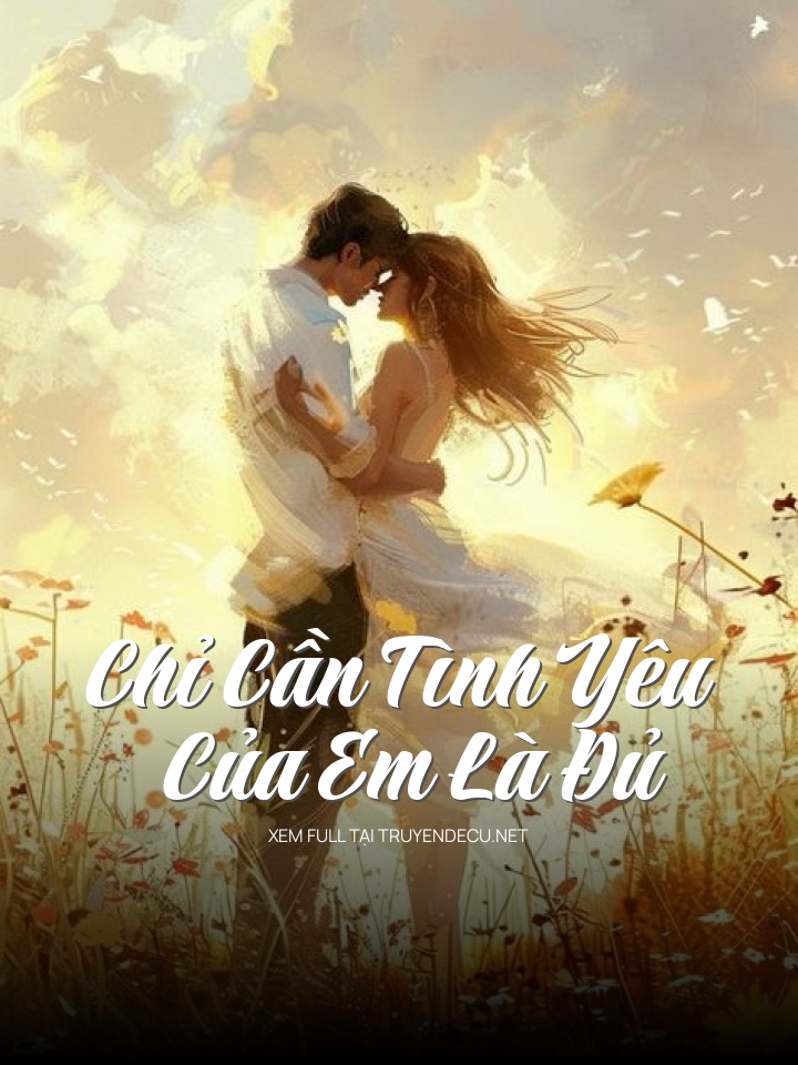 Chỉ Cần Tình Yêu Của Em Là Đủ