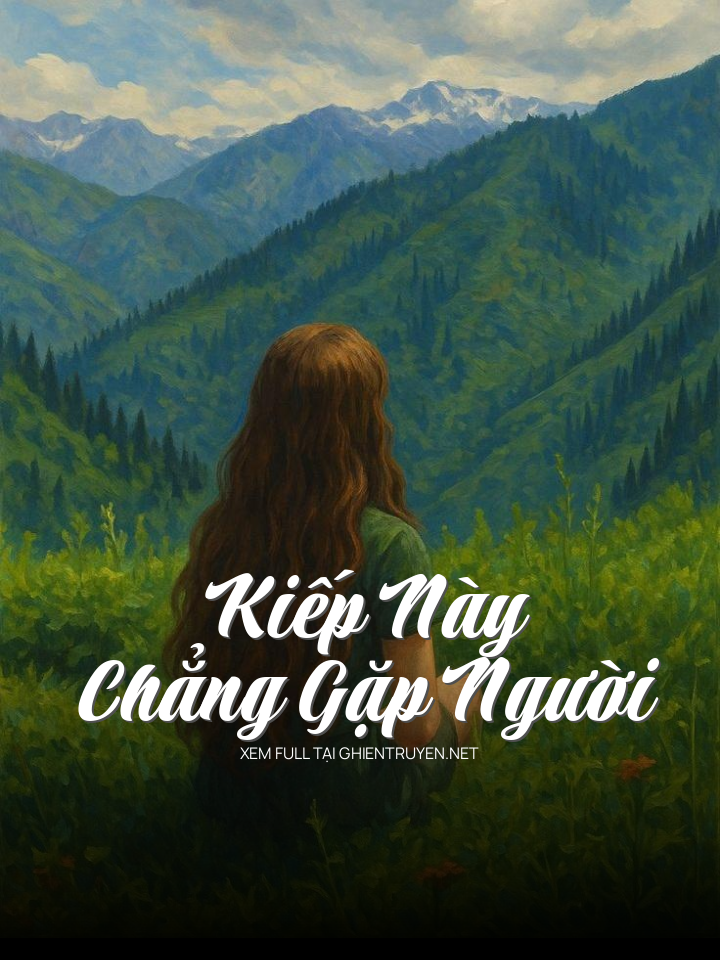 Kiếp Này Chẳng Gặp Người
