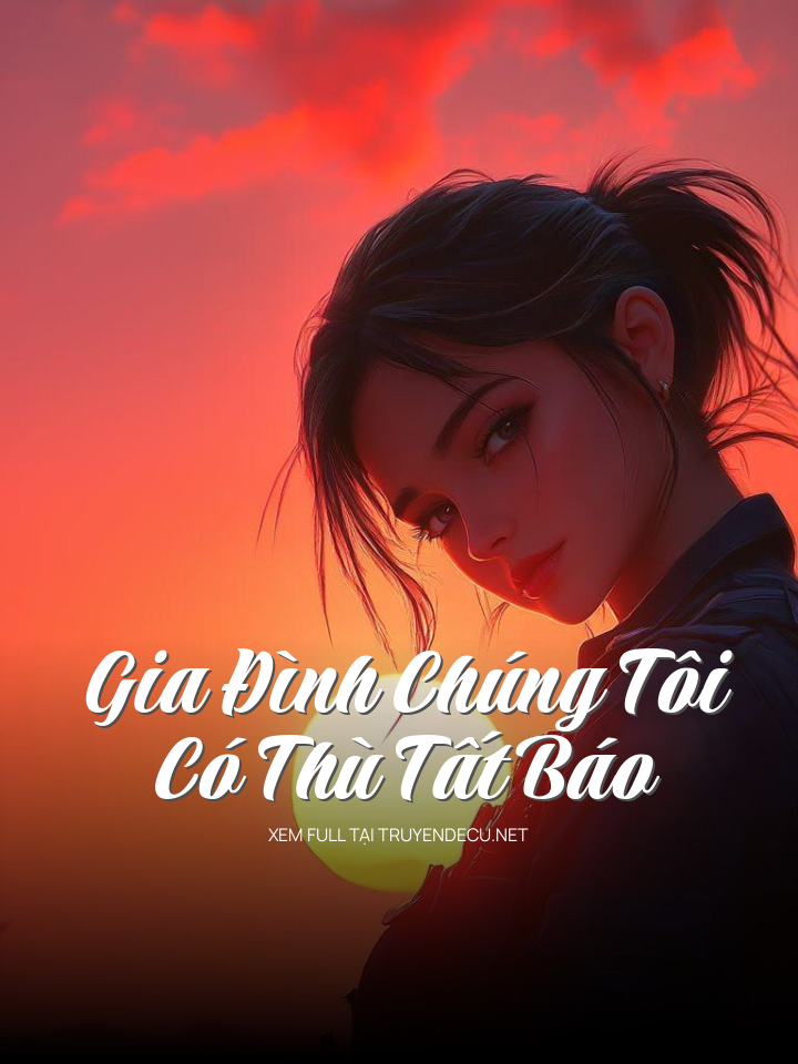 Gia Đình Chúng Tôi Có Thù Tất Báo