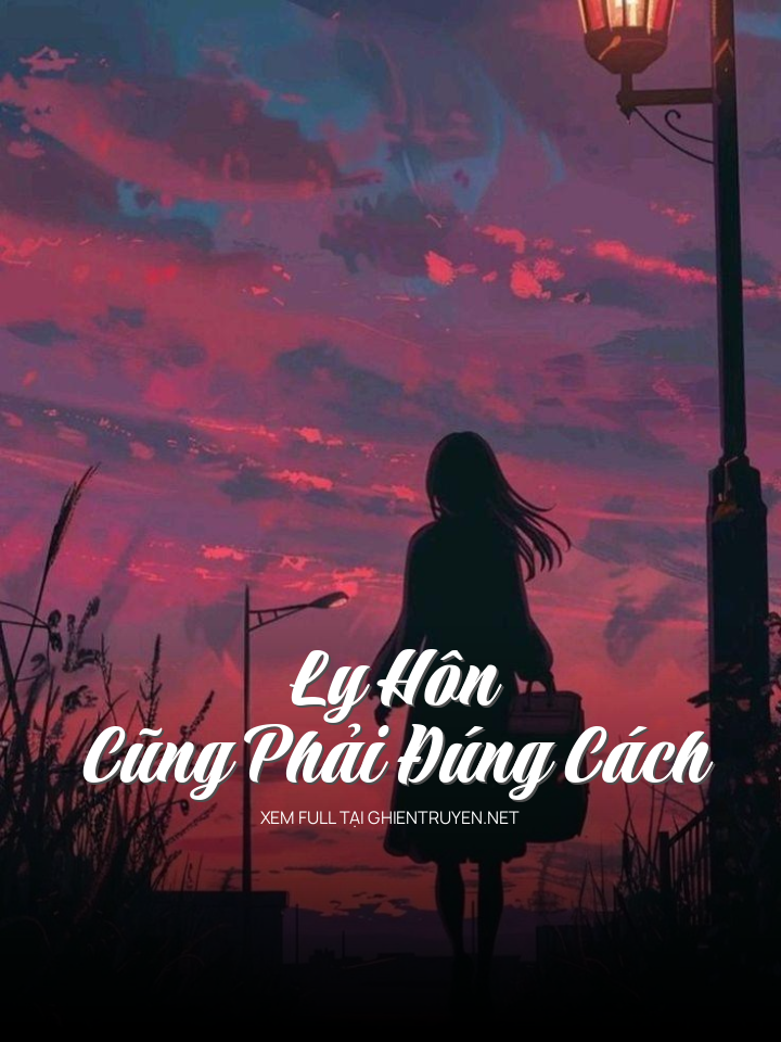 Ly Hôn Cũng Phải Đúng Cách