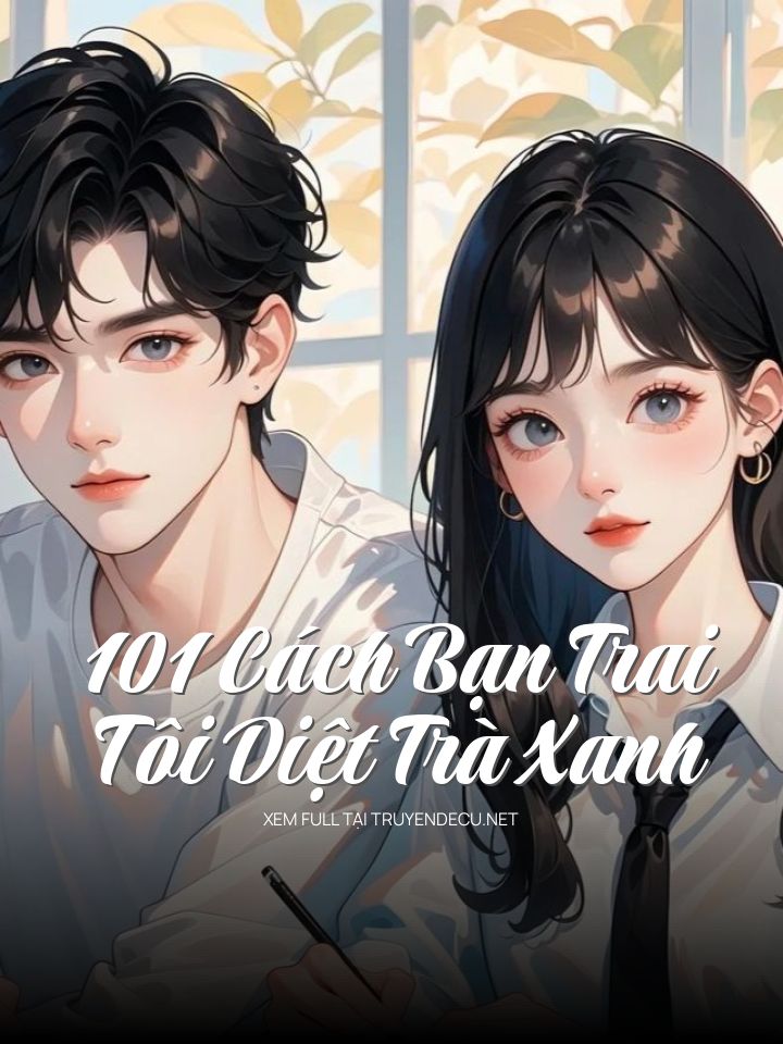 101 Cách Bạn Trai Tôi Diệt Trà Xanh