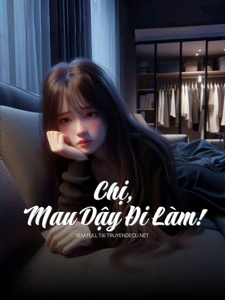 Chị, Mau Dậy Đi Làm!