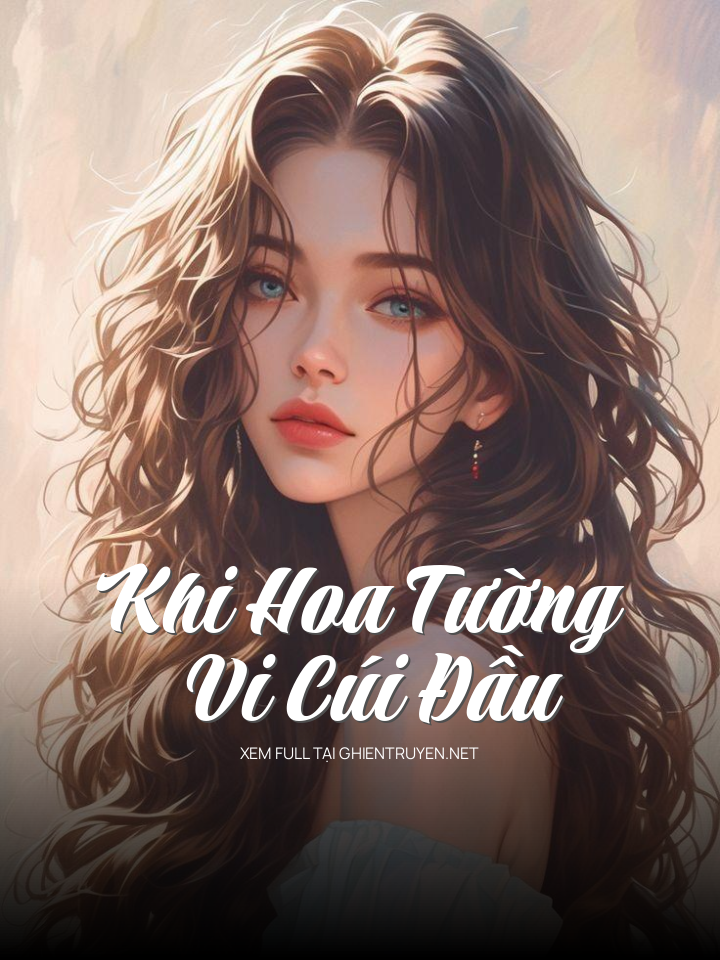 Khi Hoa Tường Vi Cúi Đầu