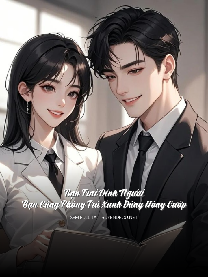 Bạn Trai Dính Người, Bạn Cùng Phòng Trà Xanh Đừng Hòng Cướp