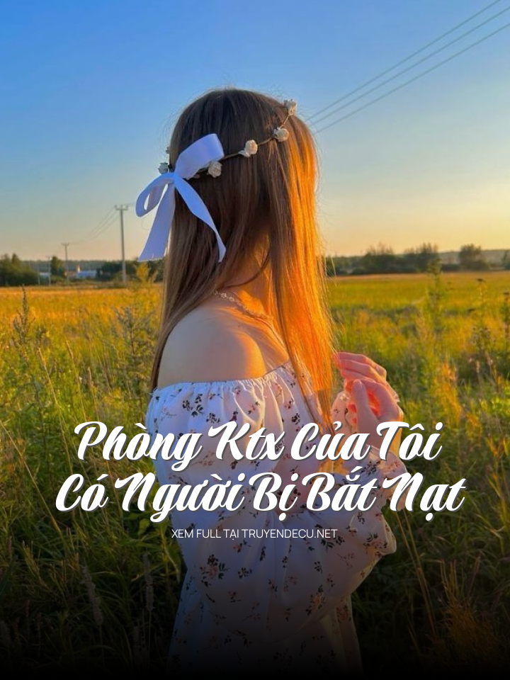 Phòng Ktx Của Tôi Có Người Bị Bắt Nạt