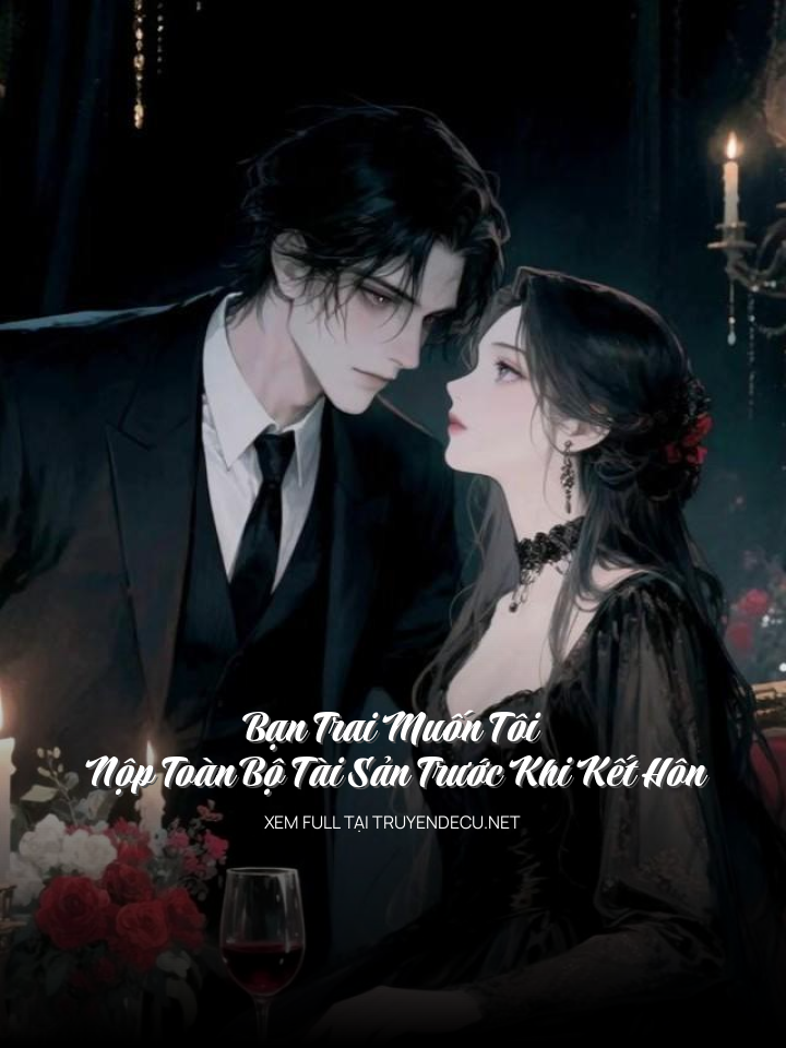 Bạn Trai Muốn Tôi Nộp Toàn Bộ Tài Sản Trước Khi Kết Hôn