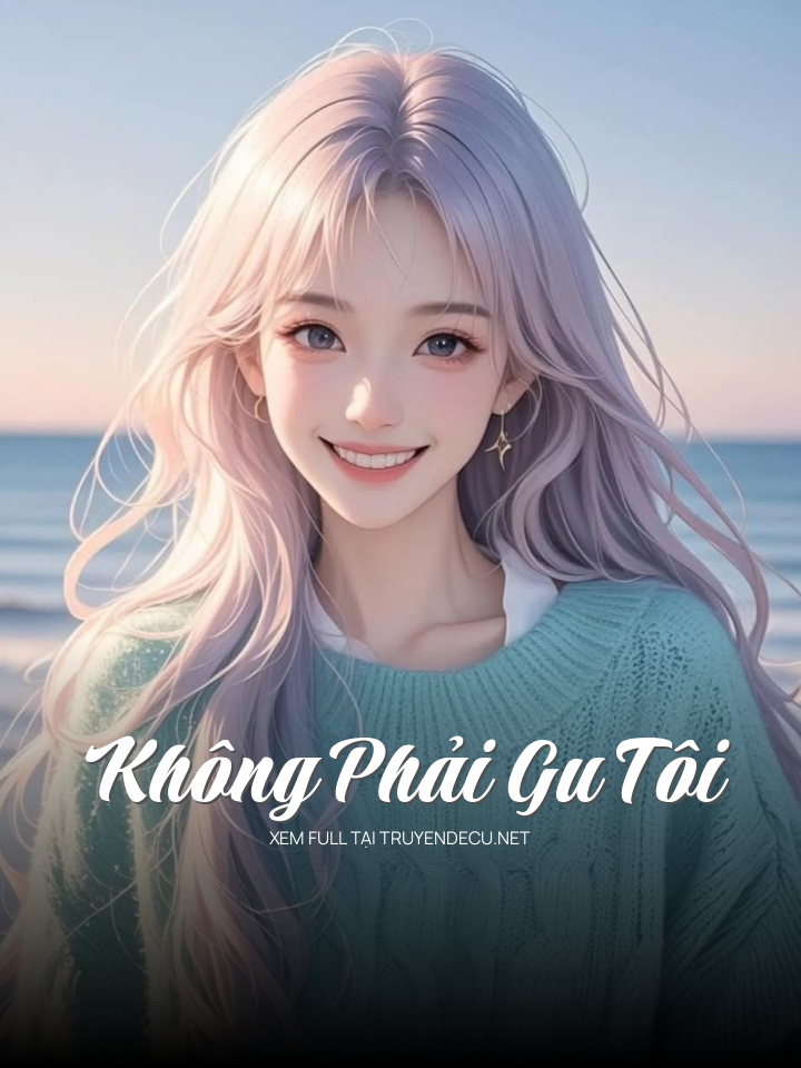Không Phải Gu Tôi