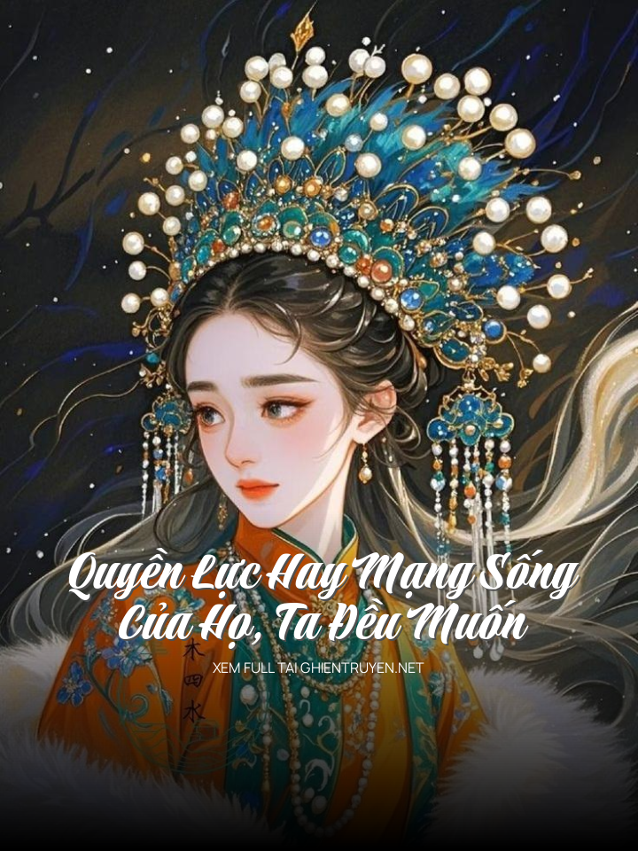 Quyền Lực Hay Mạng Sống Của Họ, Ta Đều Muốn