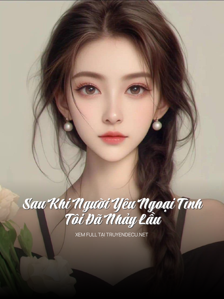 Sau Khi Người Yêu Ngoại Tình, Tôi Đã Nhảy Lầu