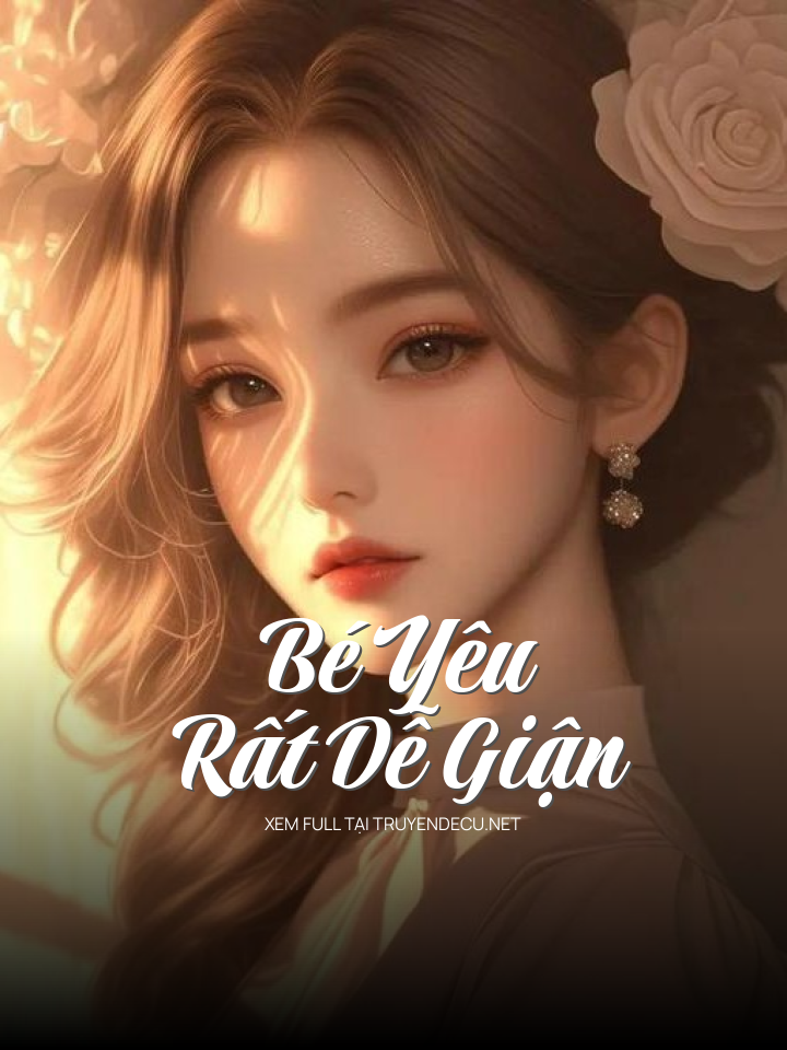 Bé Yêu Rất Dễ Giận