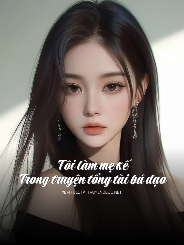 Tôi Làm Mẹ Kế Trong Truyện Tổng Tài Bá Đạo