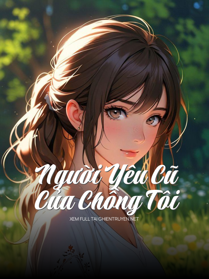Người Yêu Cũ Của Chồng Tôi