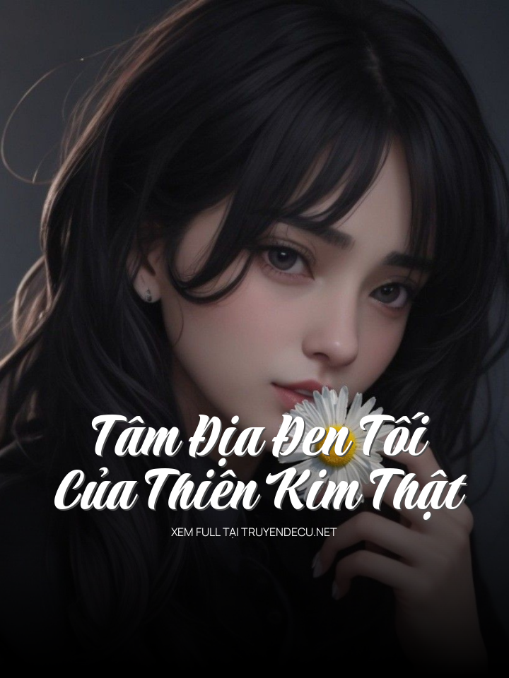 Tâm Địa Đen Tối Của Thiên Kim Thật