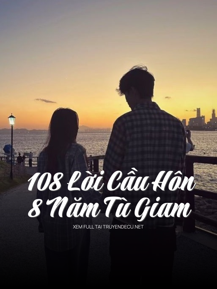108 Lời Cầu Hôn, 8 Năm Tù Giam