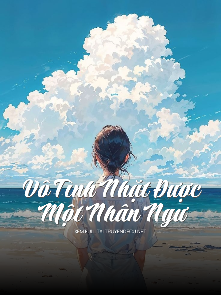 Vô Tình Nhặt Được Một Nhân Ngư