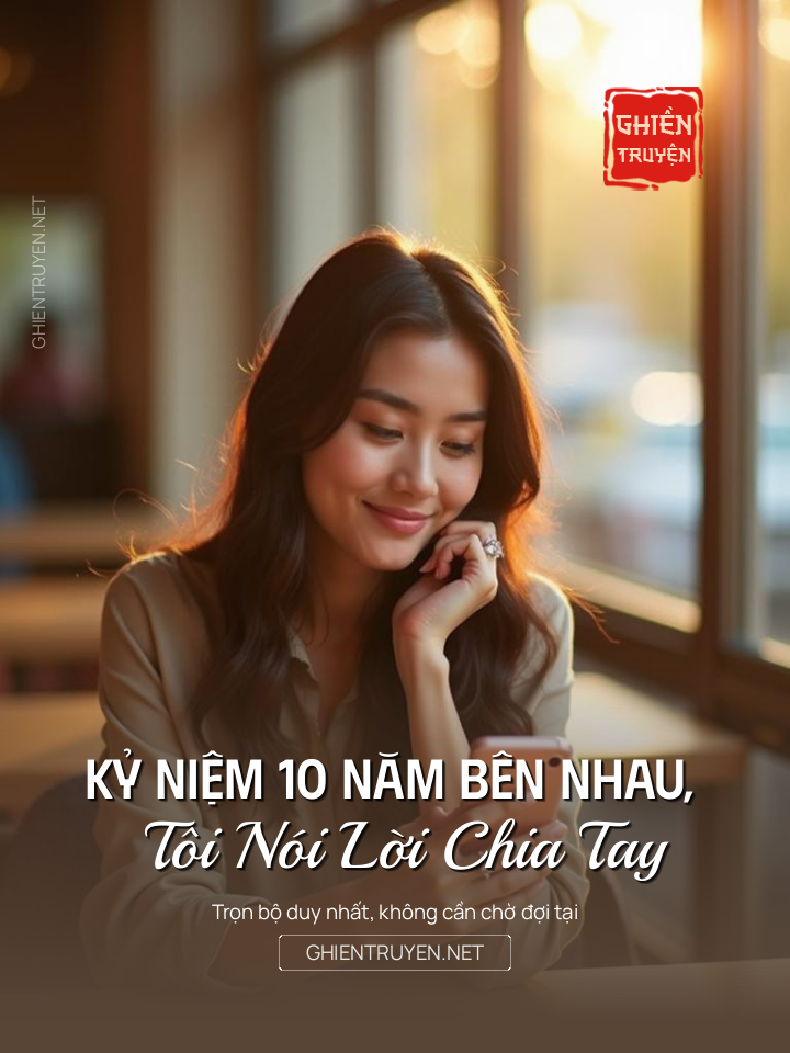 Kỷ Niệm 10 Năm Bên Nhau, Tôi Nói Lời Chia Tay