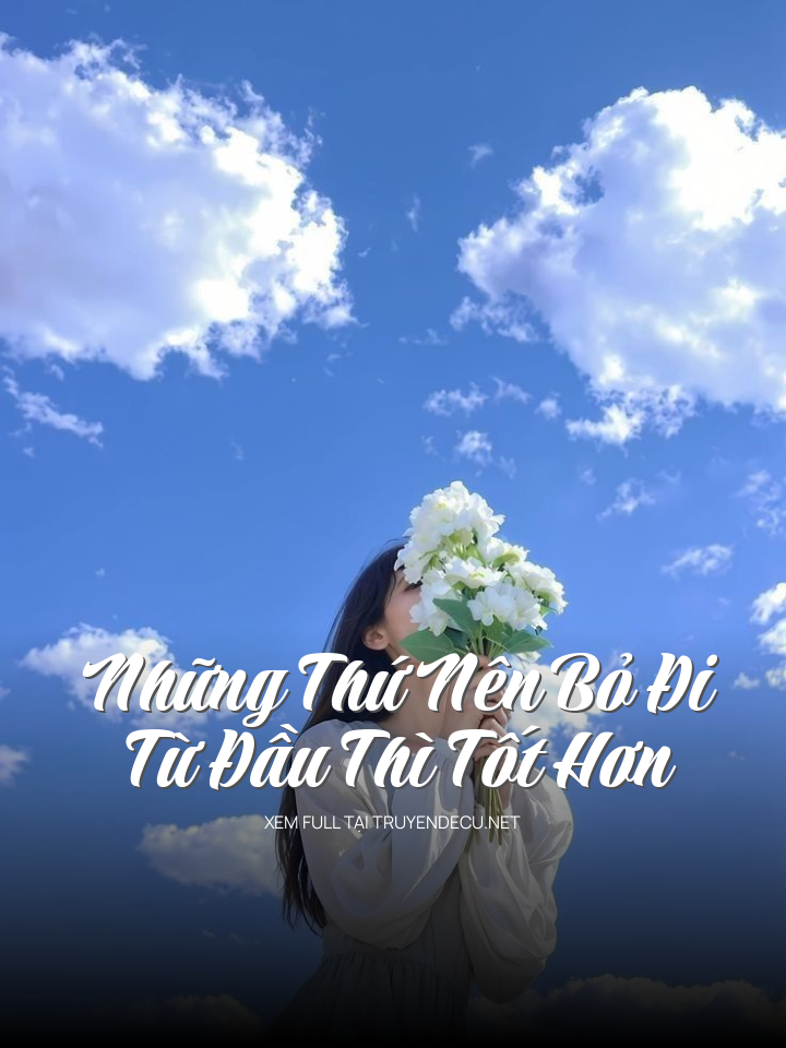 Những Thứ Nên Bỏ Đi Từ Đầu Thì Tốt Hơn