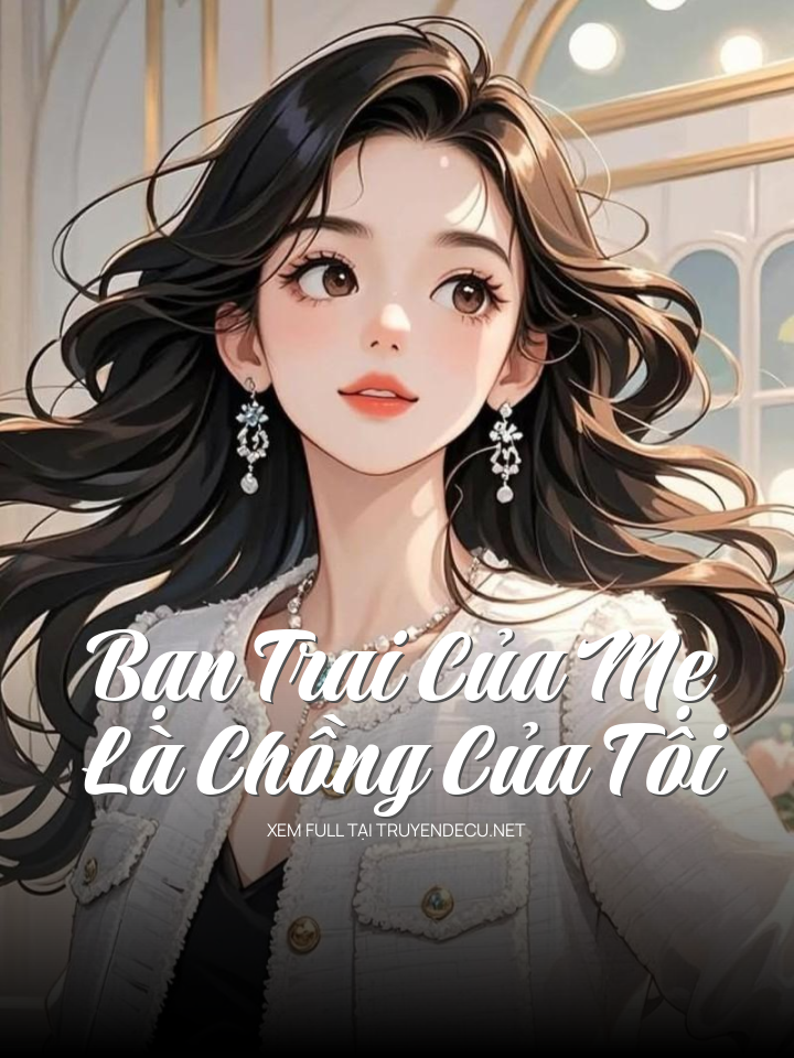 Bạn Trai Của Mẹ Là Chồng Của Tôi