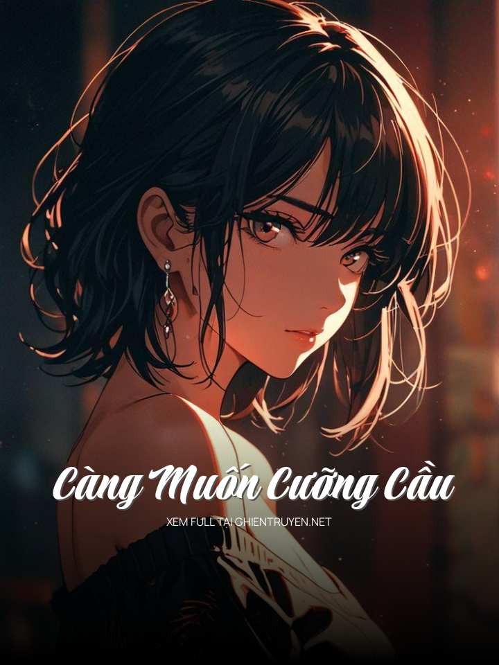 Càng Muốn Cưỡng Cầu