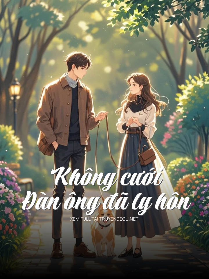 Không Cưới Đàn Ông Đã Ly Hôn