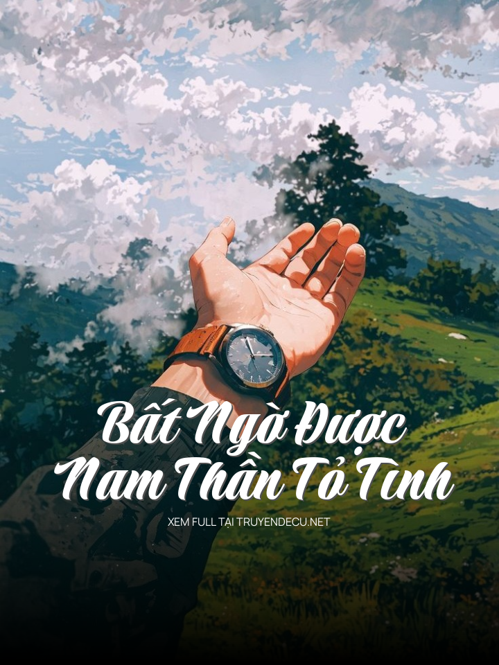 Bất Ngờ Được Nam Thần Tỏ Tình