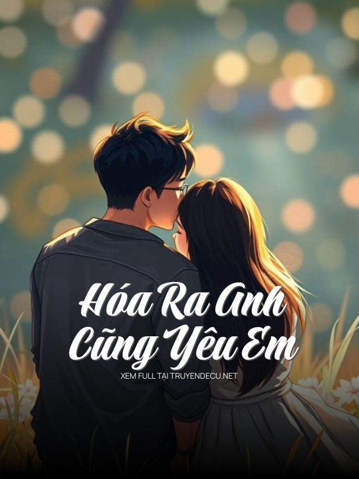 Hóa Ra Anh Cũng Yêu Em